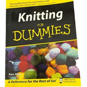 Knitting for Dummies an excellent book for new knitters a reference for the rest